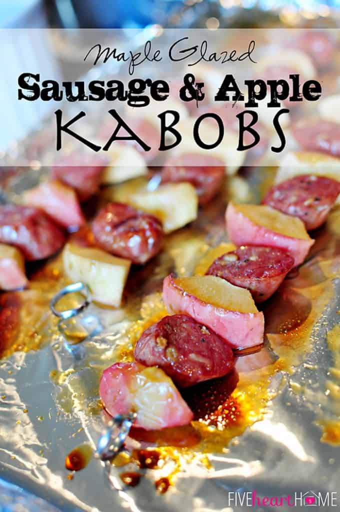 Maple Glazed Sausage and Apple Kabobs ~ slices of chicken apple sausage are alternated with apple chunks, brushed with maple syrup, and roasted on skewers | {Five Heart Home}