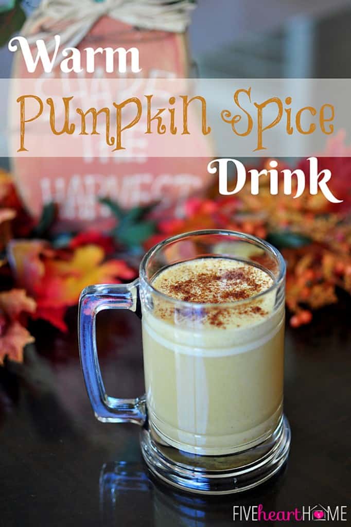 Warm Pumpkin Spice Drink • FIVEheartHOME