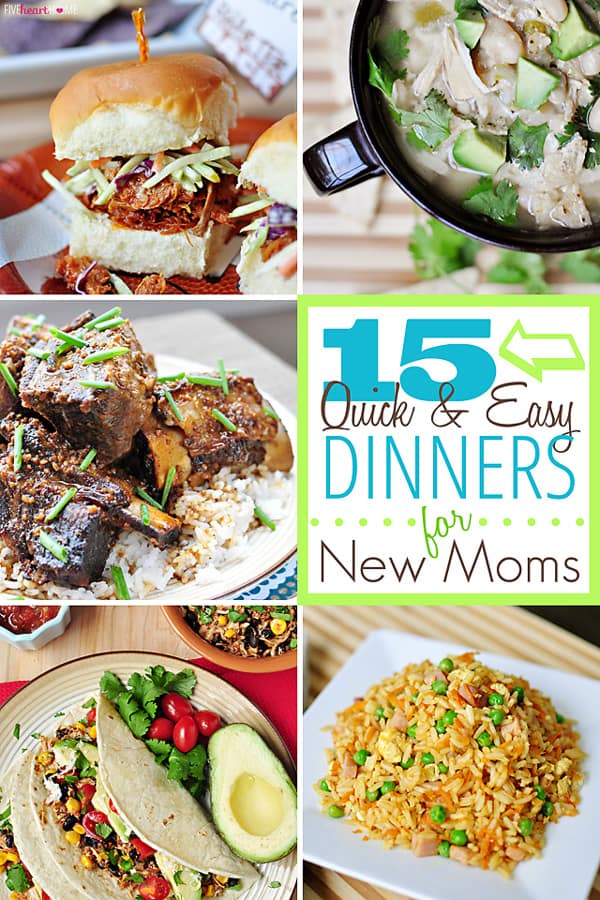15 Quick and Easy Dinners for New Moms ~ effortless meals for busy families!