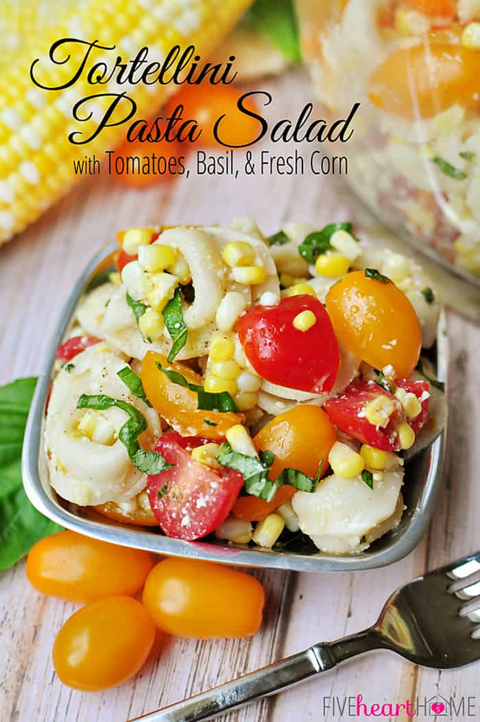 Tortellini Pasta Salad with Tomatoes, Basil, and Fresh Corn ~ a perfect summer side dish or light supper! | FiveHeartHome.com