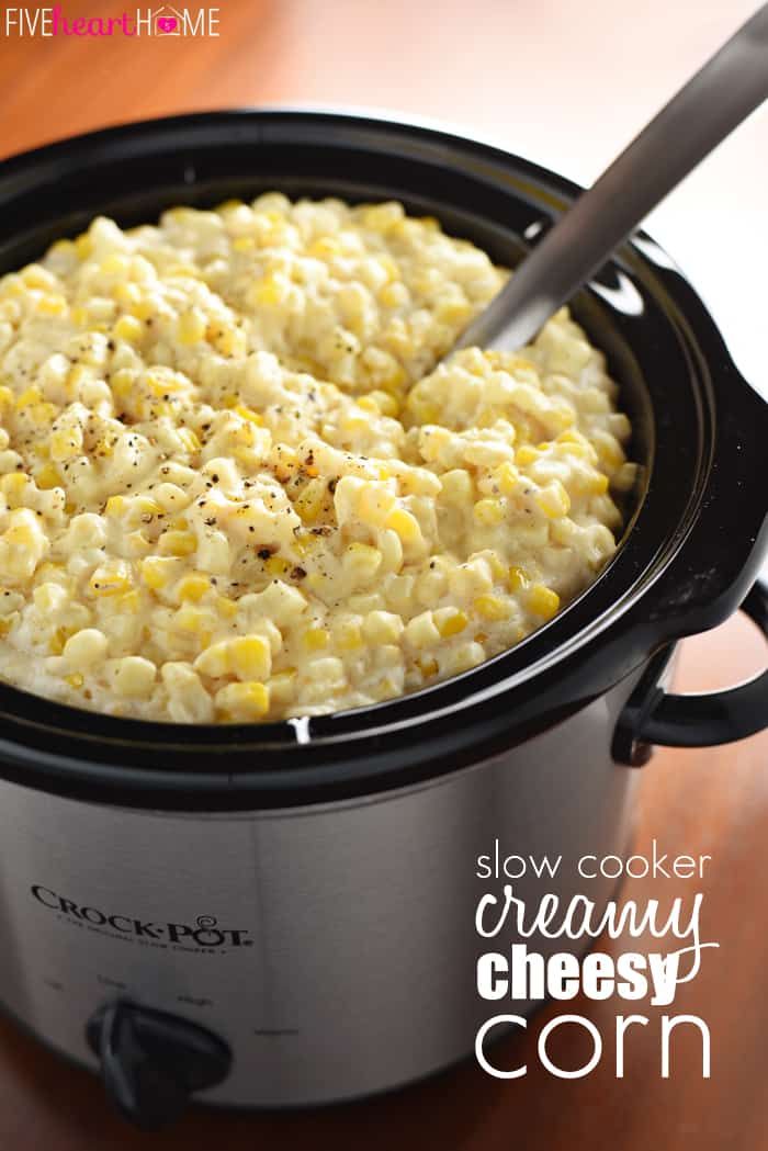 https://www.fivehearthome.com/wp-content/uploads/2015/10/Slow-Cooker-Creamy-Cheesy-Corn-Crock-Pot-Creamed-Corn-Recipe-Holiday-Side-Dish-by-Five-Heart-Home_700pxTitle.jpg