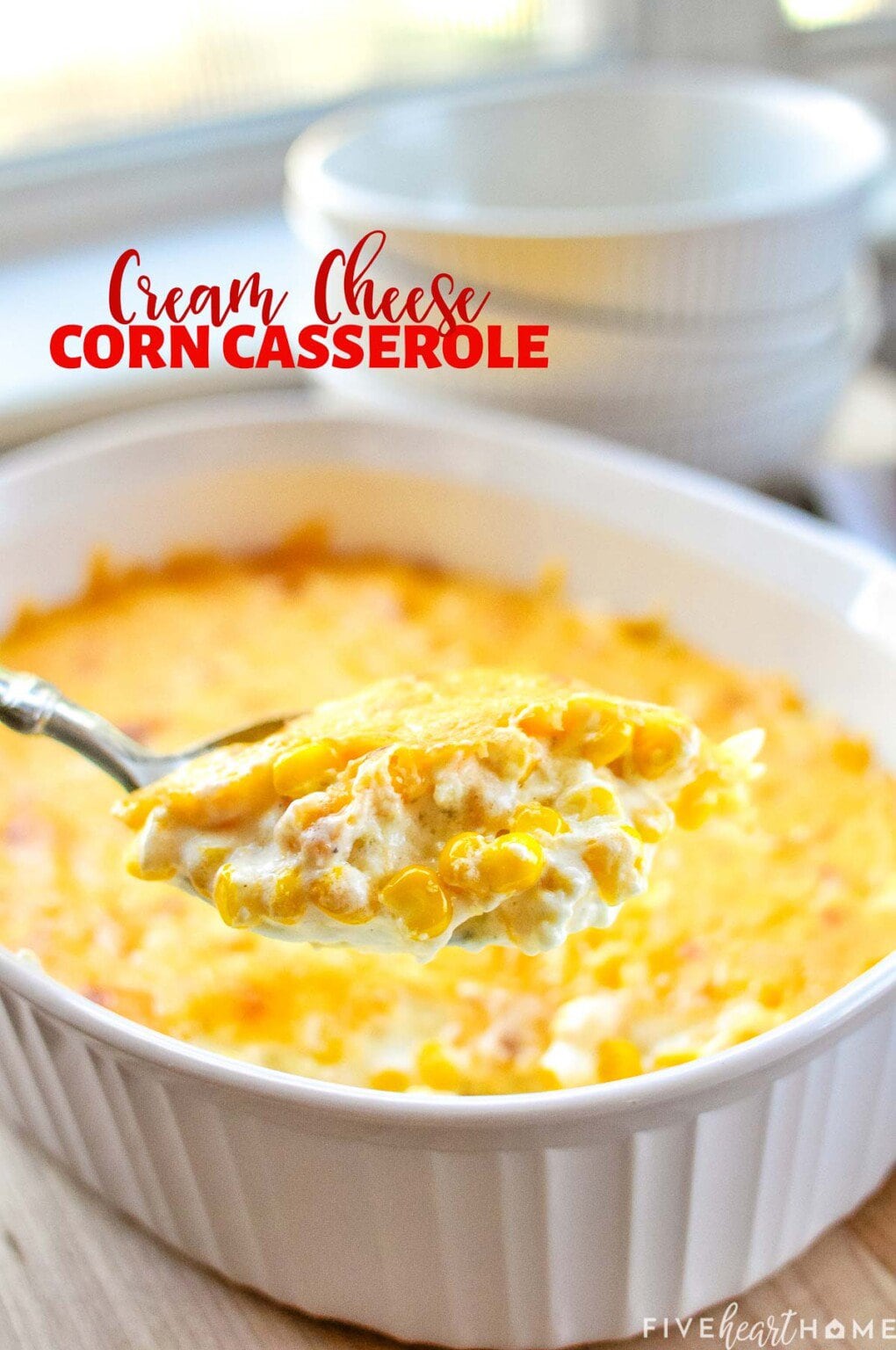 Cream Cheese Corn Casserole (Creamy, Cheesy, Easy to Make!) • FIVEheartHOME