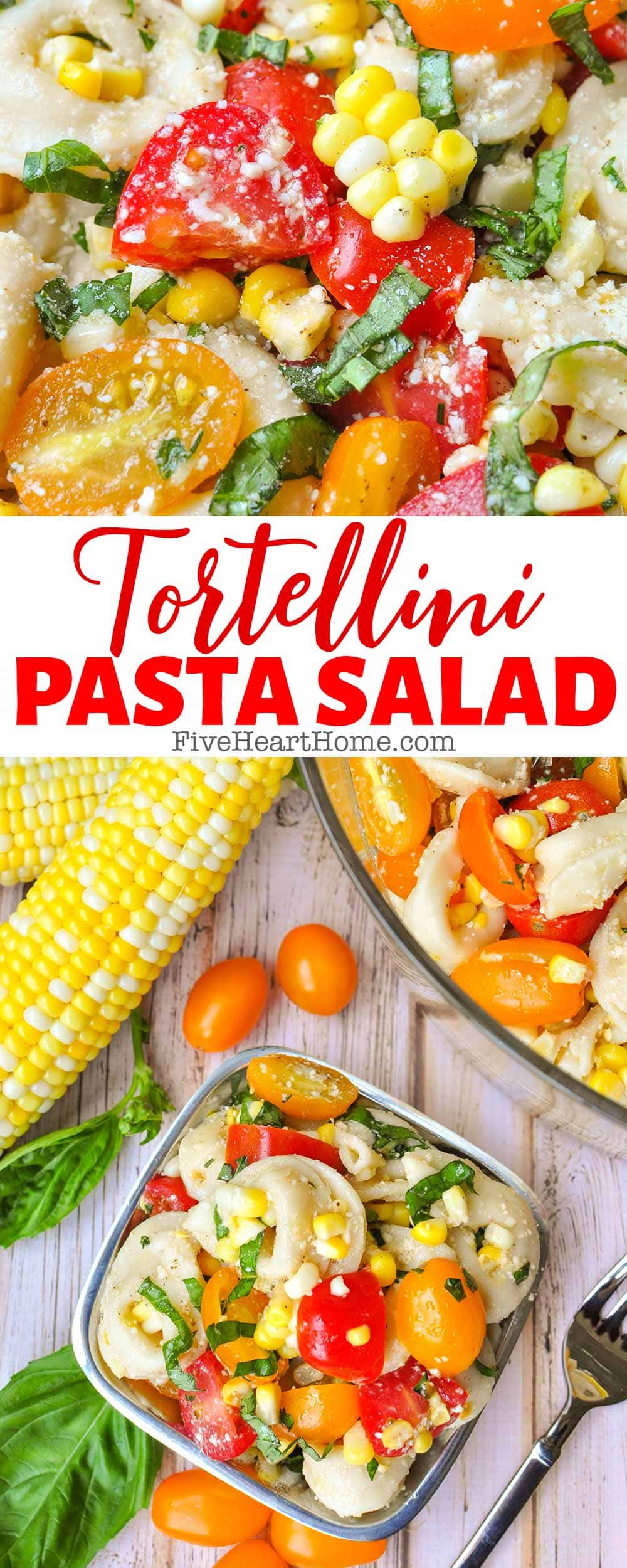 Tortellini Pasta Salad ~ studded with bright, juicy tomatoes, fresh sweet corn, ribbons of basil, and a delicious Parmesan-flecked homemade vinaigrette, this pasta salad recipe is sure to become your favorite summer side dish or light supper! | FiveHeartHome.com via @fivehearthome