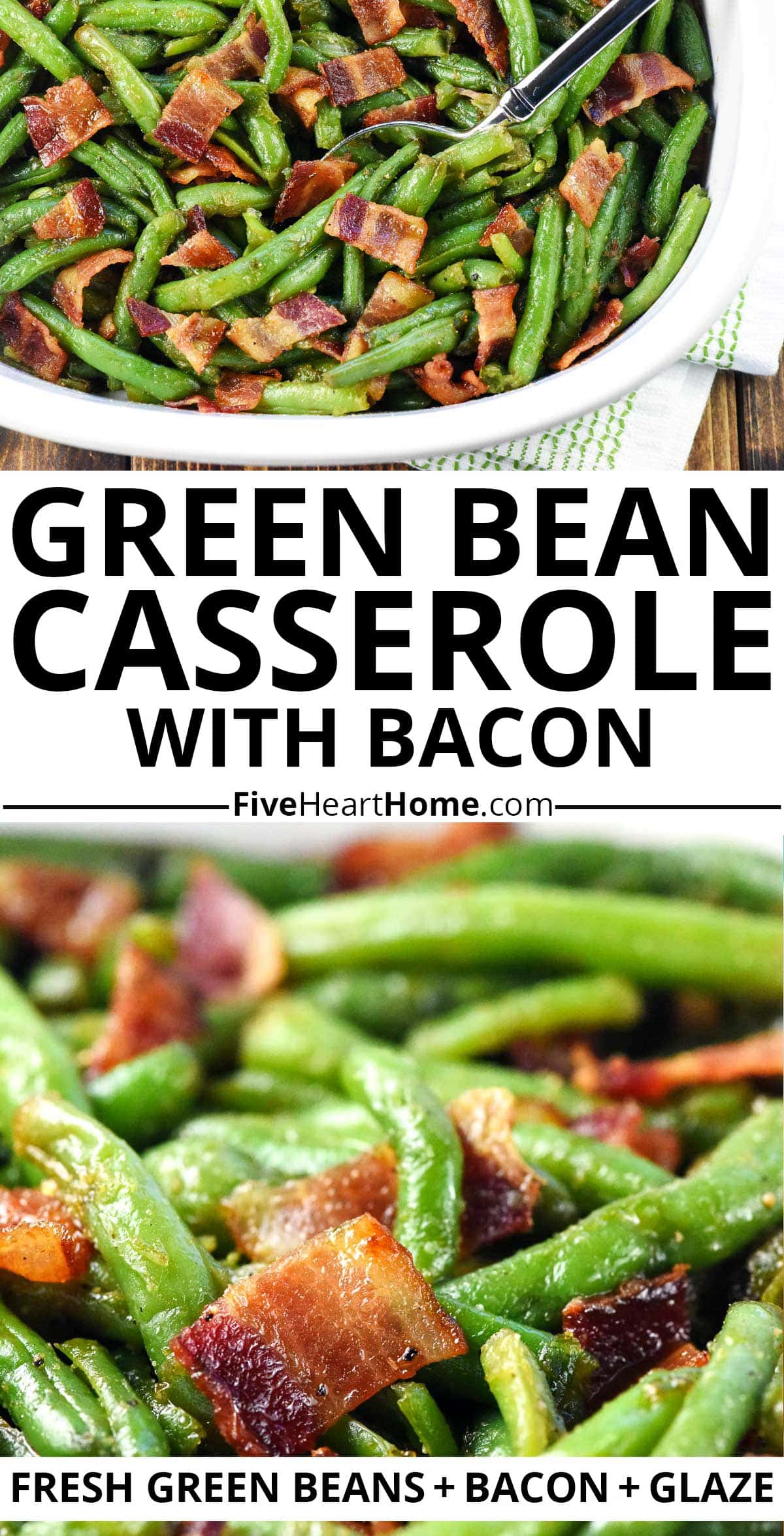 Green Bean Casserole with Bacon ~ a delicious holiday side dish of fresh green beans and crispy bacon in a sweet-and-savory brown sugar glaze. This easy and fresh green beans with bacon recipe is the perfect Thanksgiving side dish, Christmas side dish, or to make an everyday dinner special! | FiveHeartHome.com via @fivehearthome