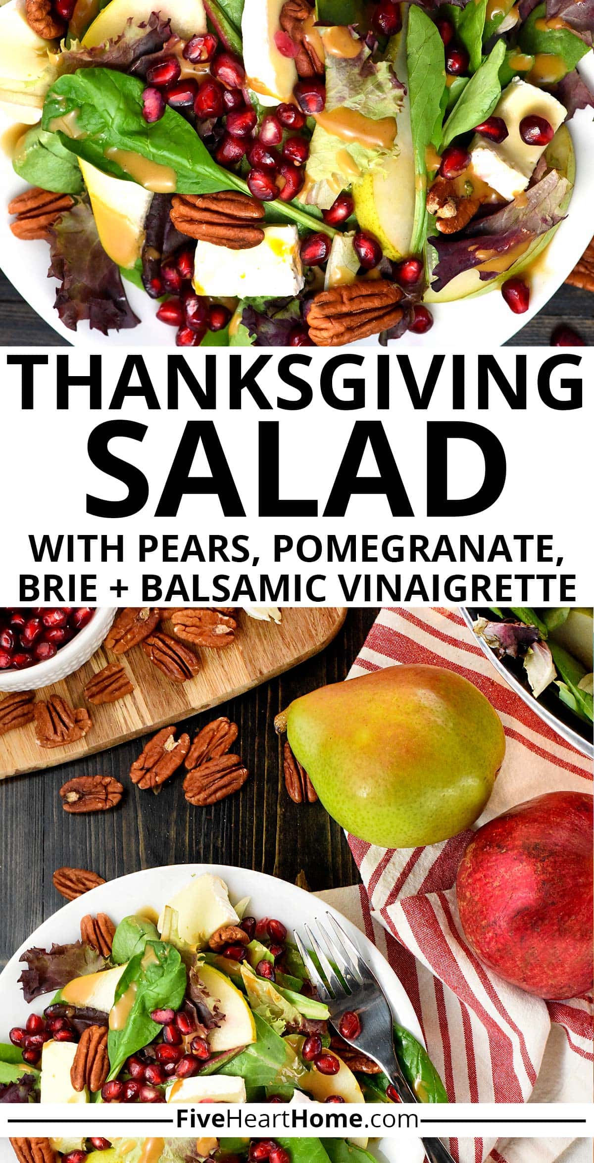 Thanksgiving Salad ~ this gorgeous, vibrant, delectable salad will perfectly round out your Thanksgiving menu, bursting with pomegranate, pears, pecans, and brie and dressed with a homemade balsamic vinaigrette! | FiveHeartHome.com via @fivehearthome